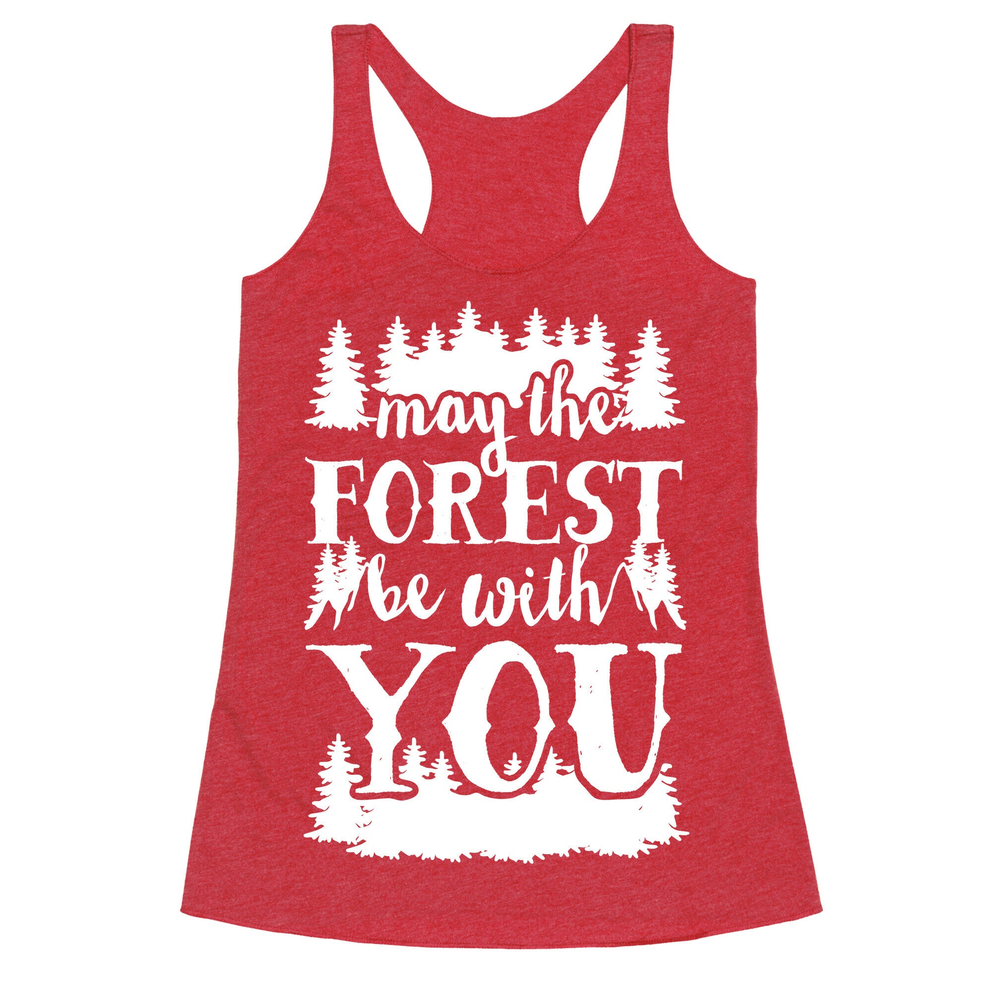 May The Forest Be With You Racerback Tank