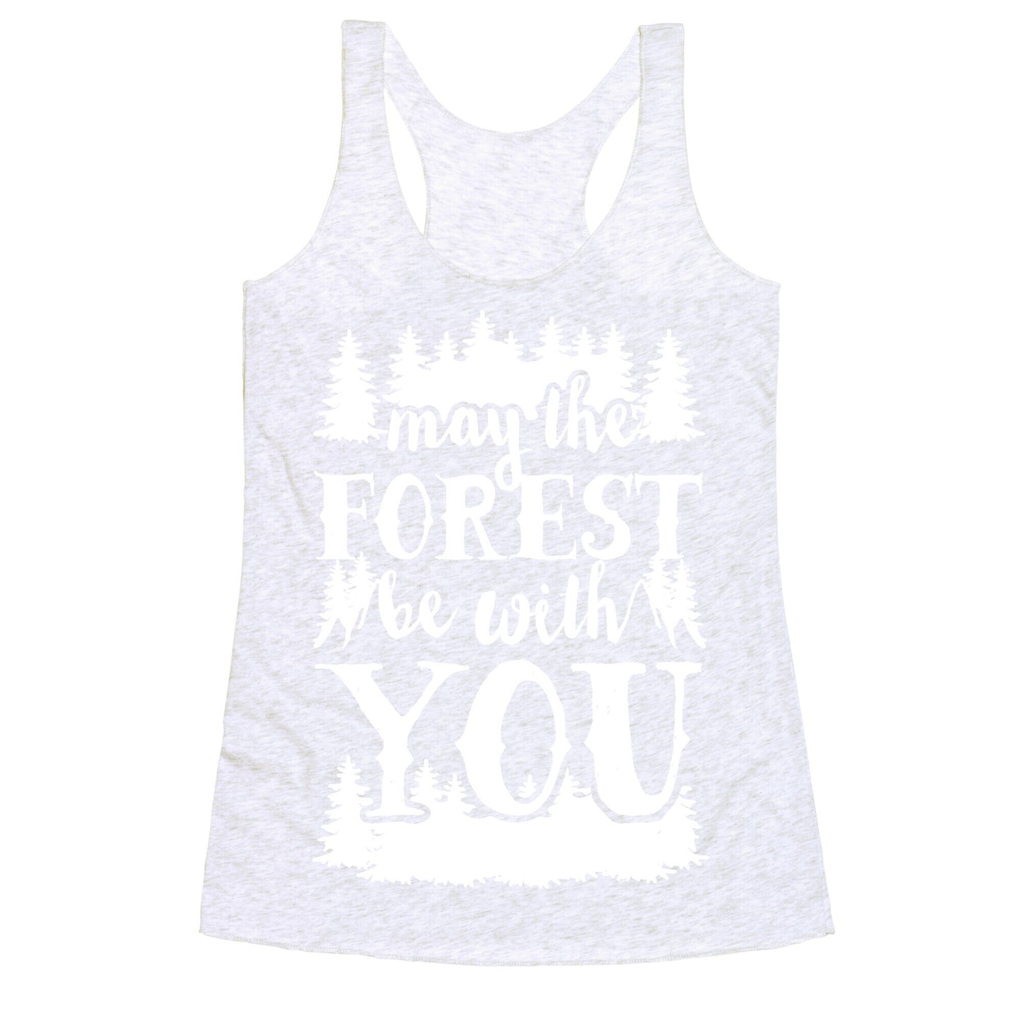 May The Forest Be With You Racerback Tank