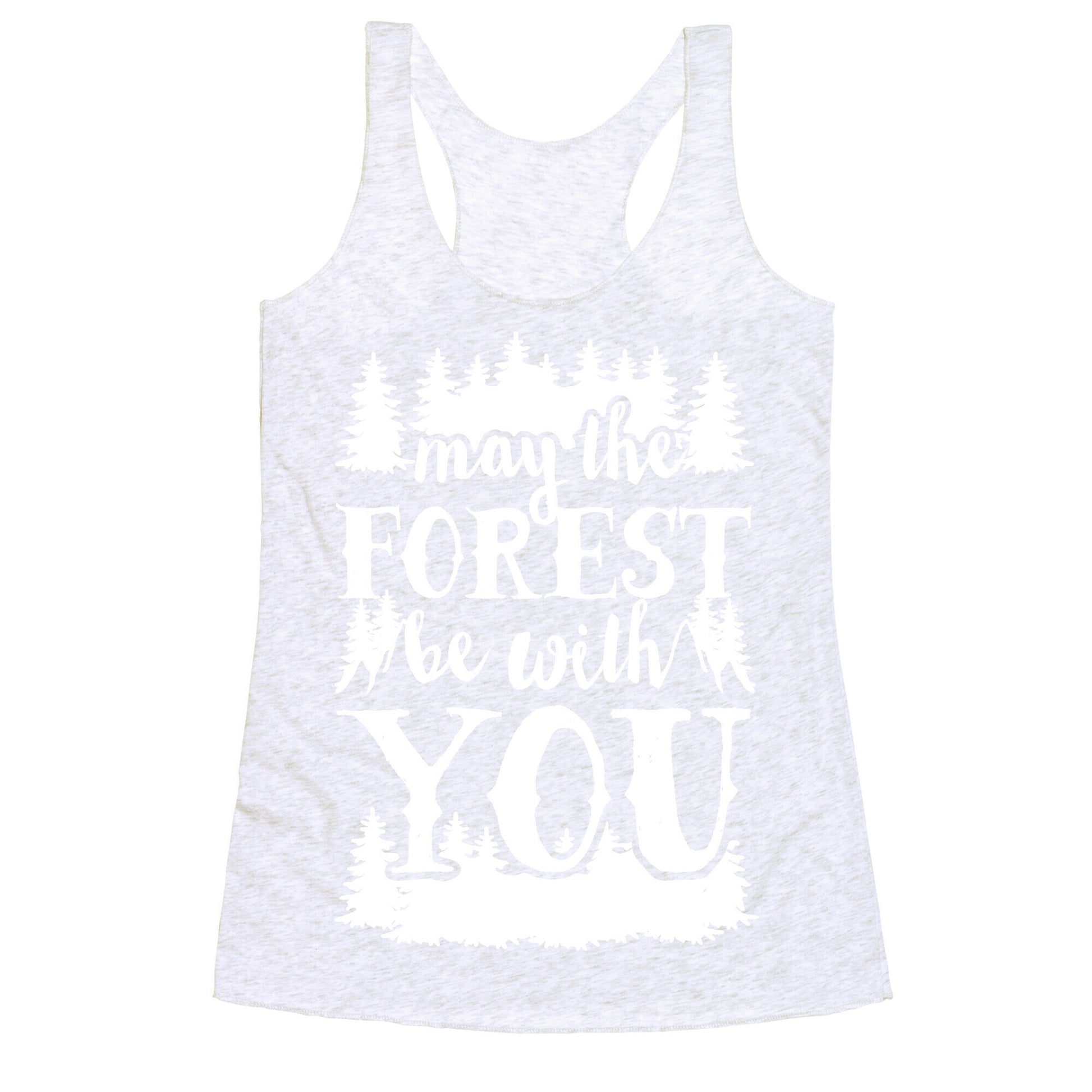 May The Forest Be With You Racerback Tank