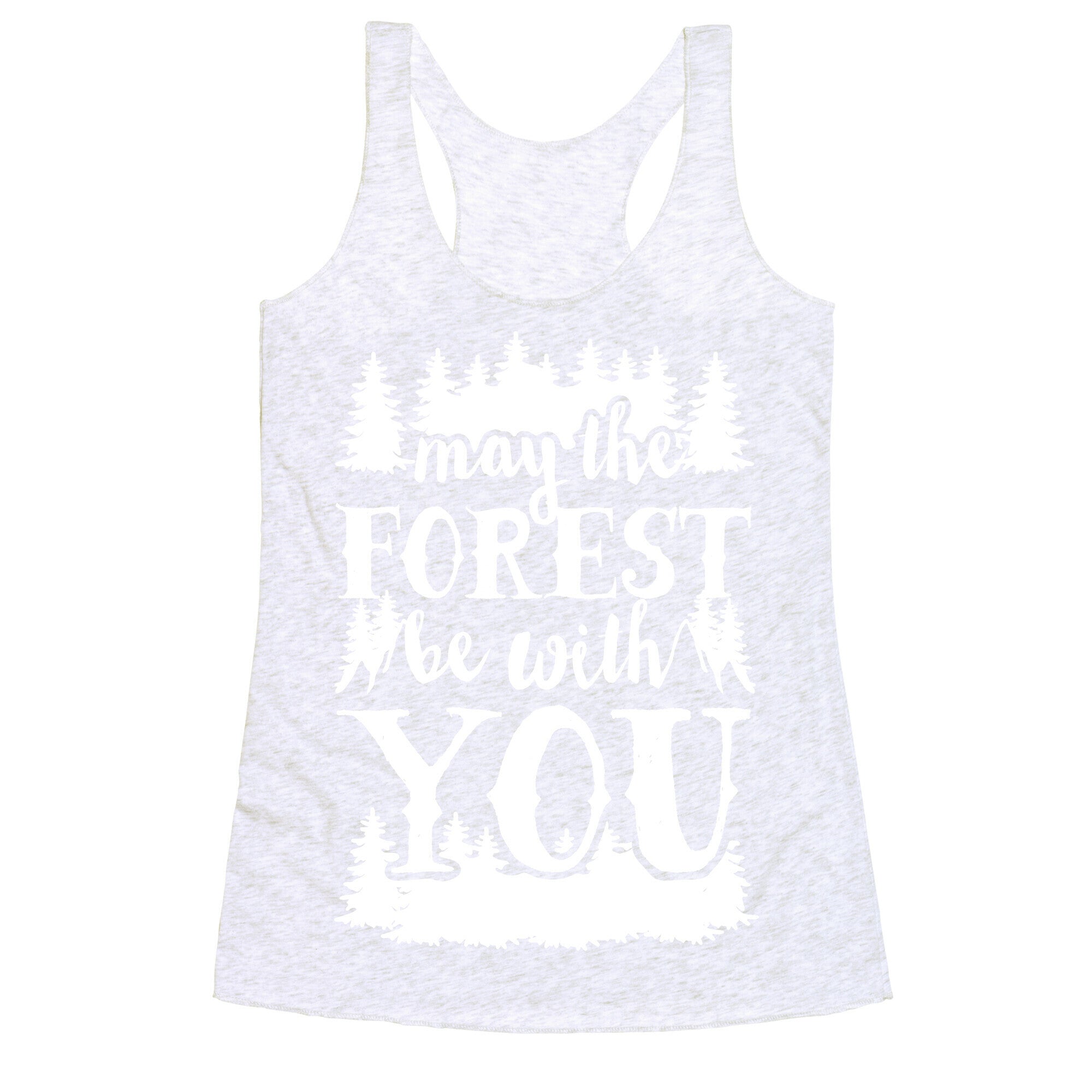 May The Forest Be With You Racerback Tank