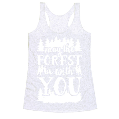 May The Forest Be With You Racerback Tank