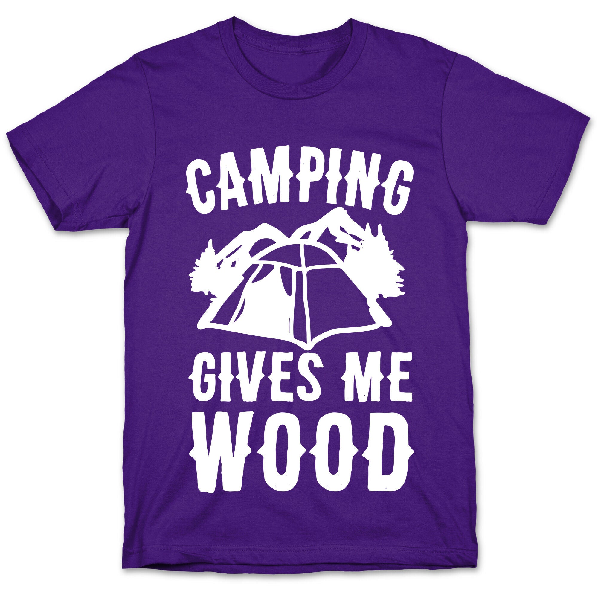 Camping Gives Me Wood T-Shirt