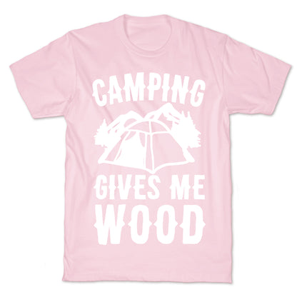 Camping Gives Me Wood T-Shirt