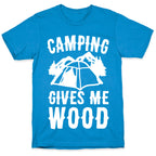 Camping Gives Me Wood T-Shirt