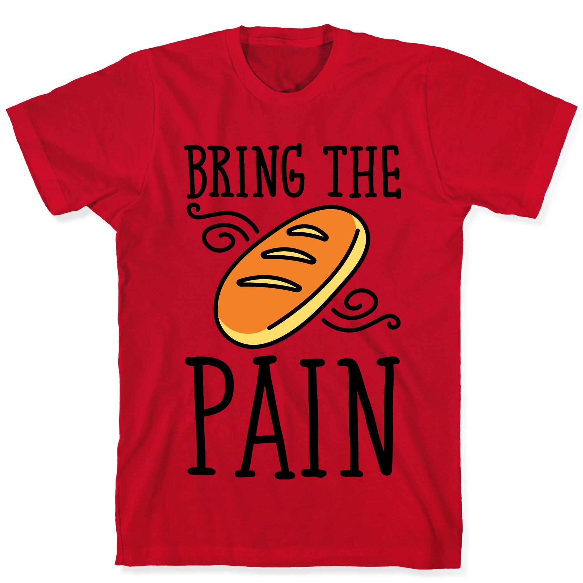 Bring The Pain T-Shirt