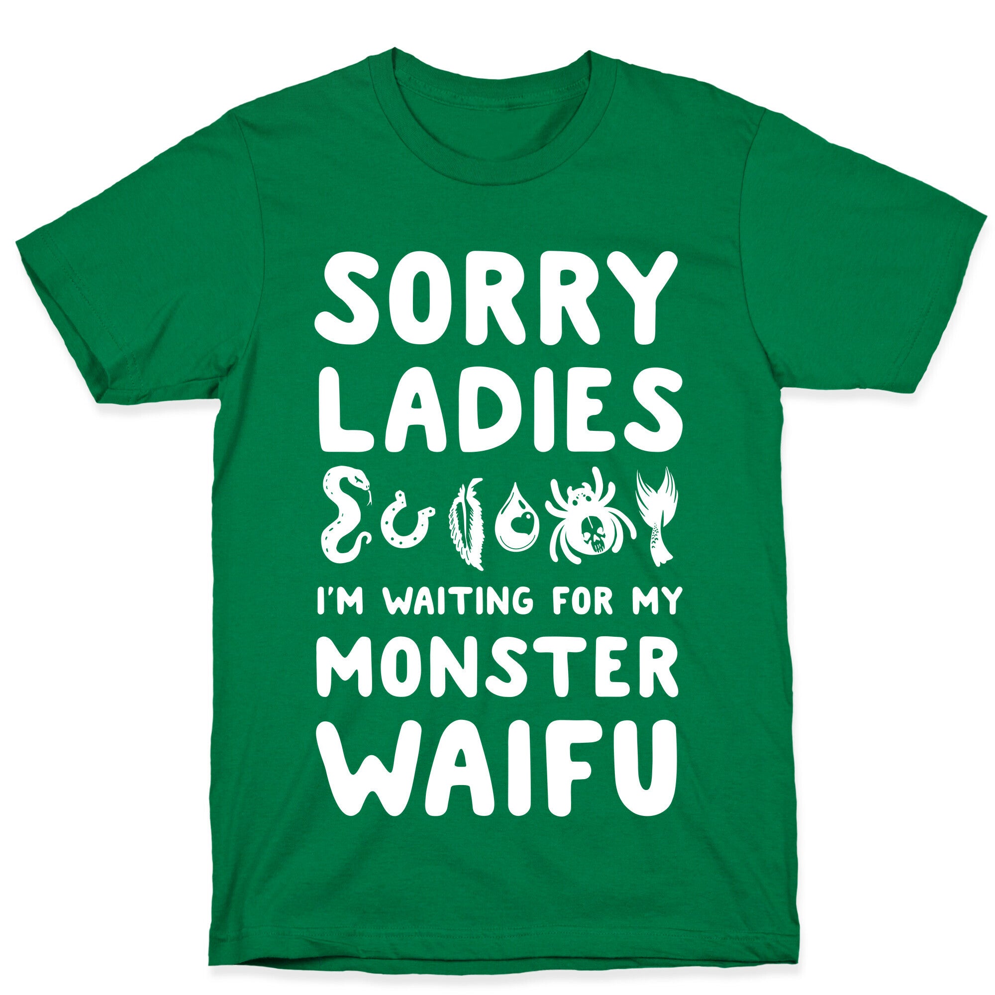 Sorry Ladies I'm Waiting for My Monster Waifu T-Shirt