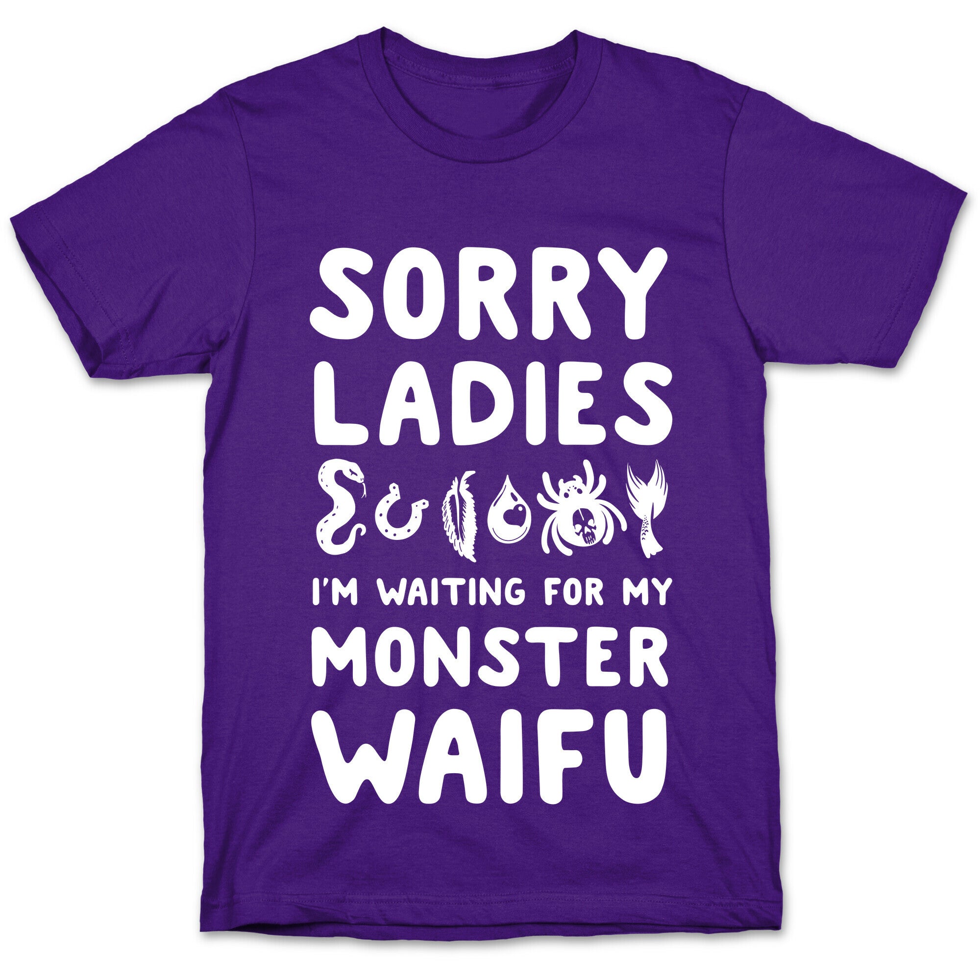 Sorry Ladies I'm Waiting for My Monster Waifu T-Shirt
