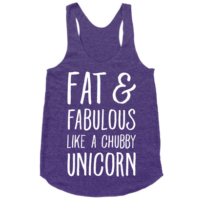 Fat and Fabulous like a Chubby Unicorn Racerback Tank