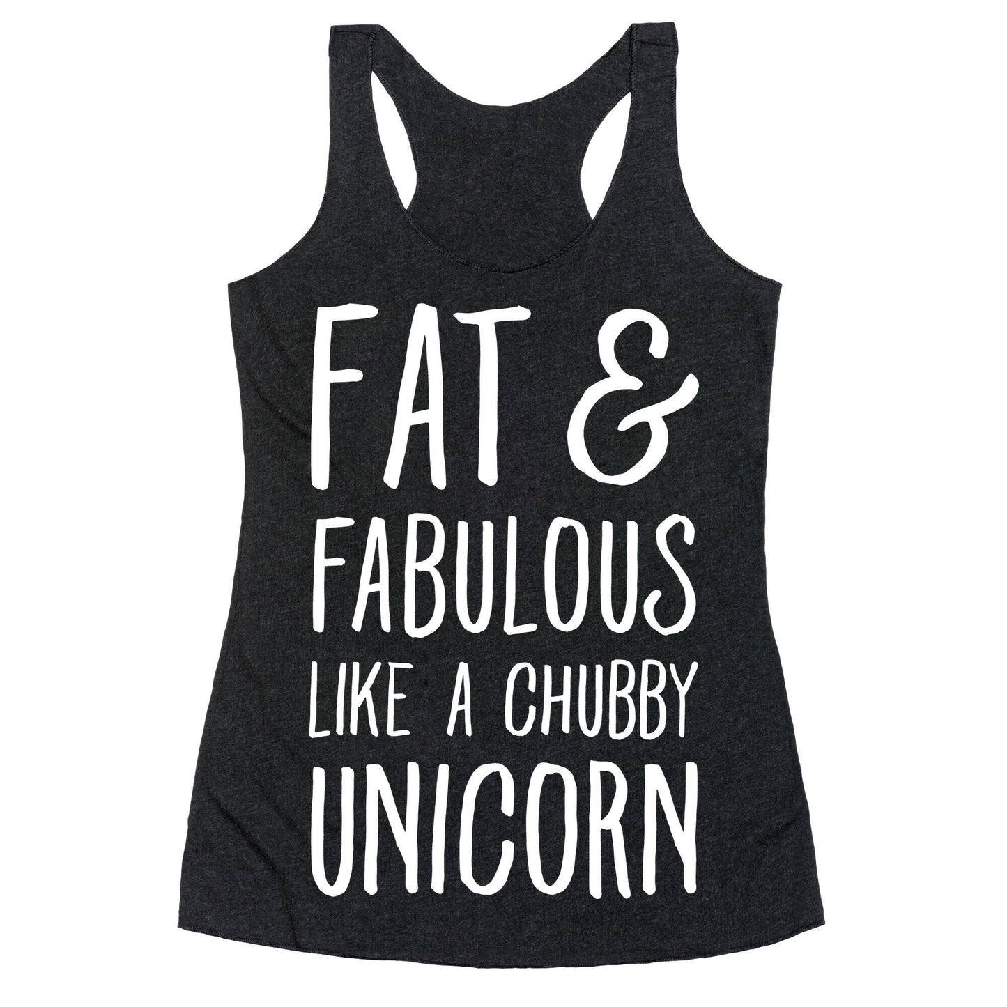 Fat and Fabulous like a Chubby Unicorn Racerback Tank