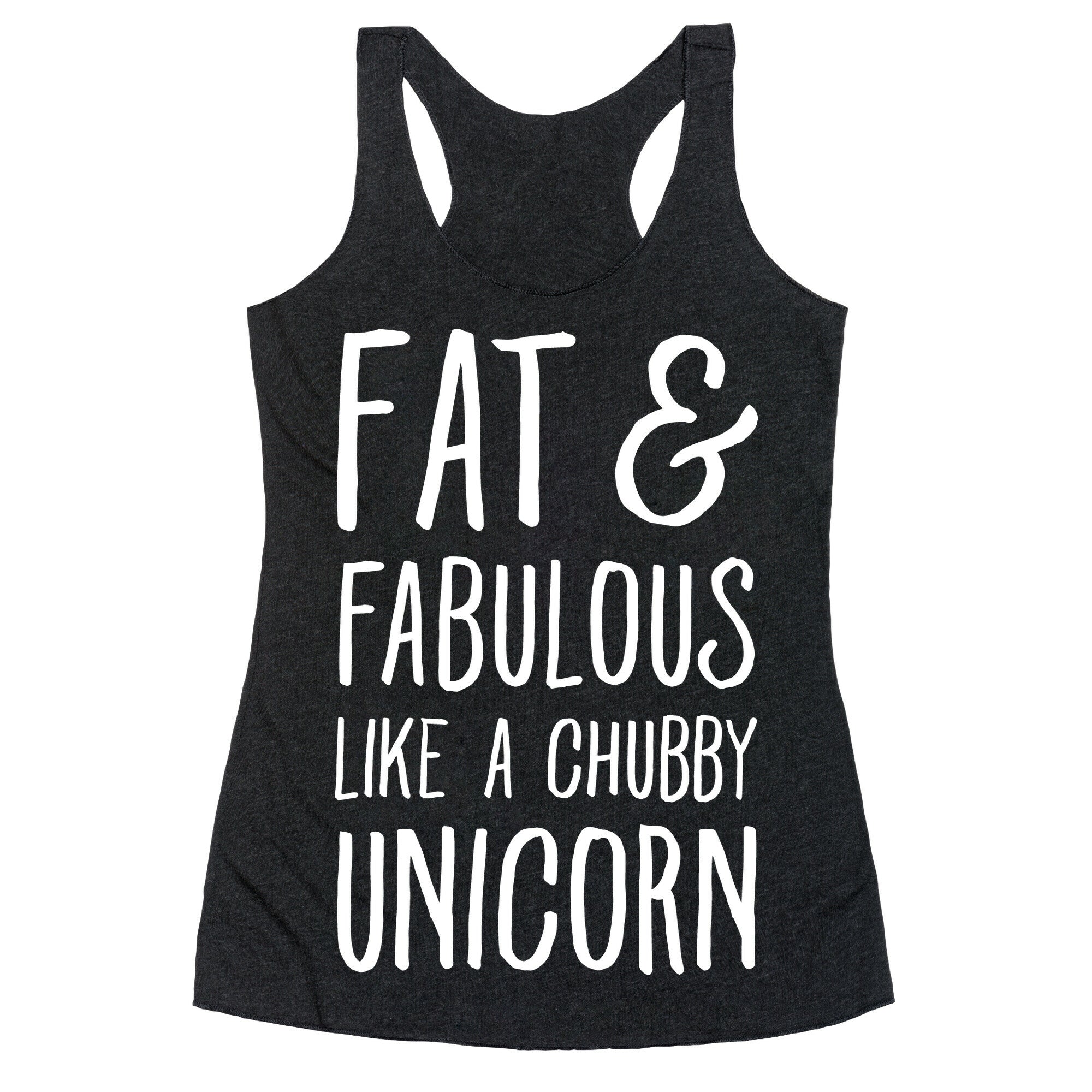 Fat and Fabulous like a Chubby Unicorn Racerback Tank
