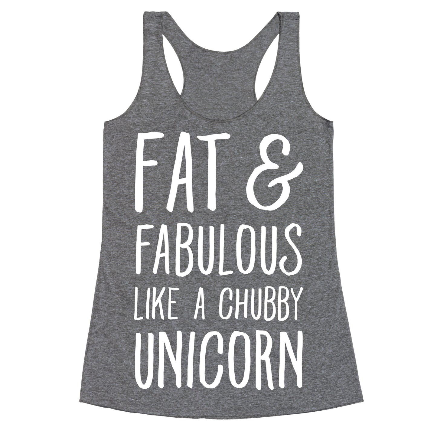 Fat and Fabulous like a Chubby Unicorn Racerback Tank