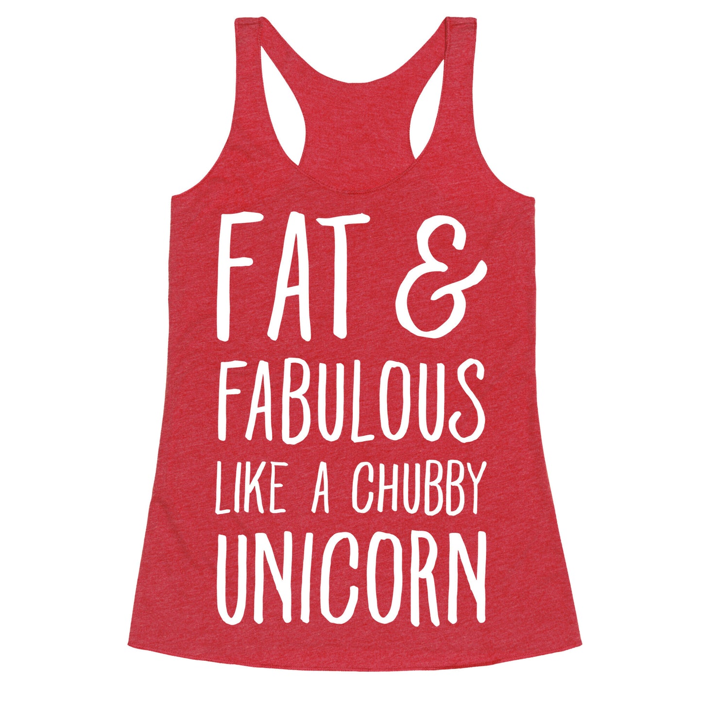 Fat and Fabulous like a Chubby Unicorn Racerback Tank