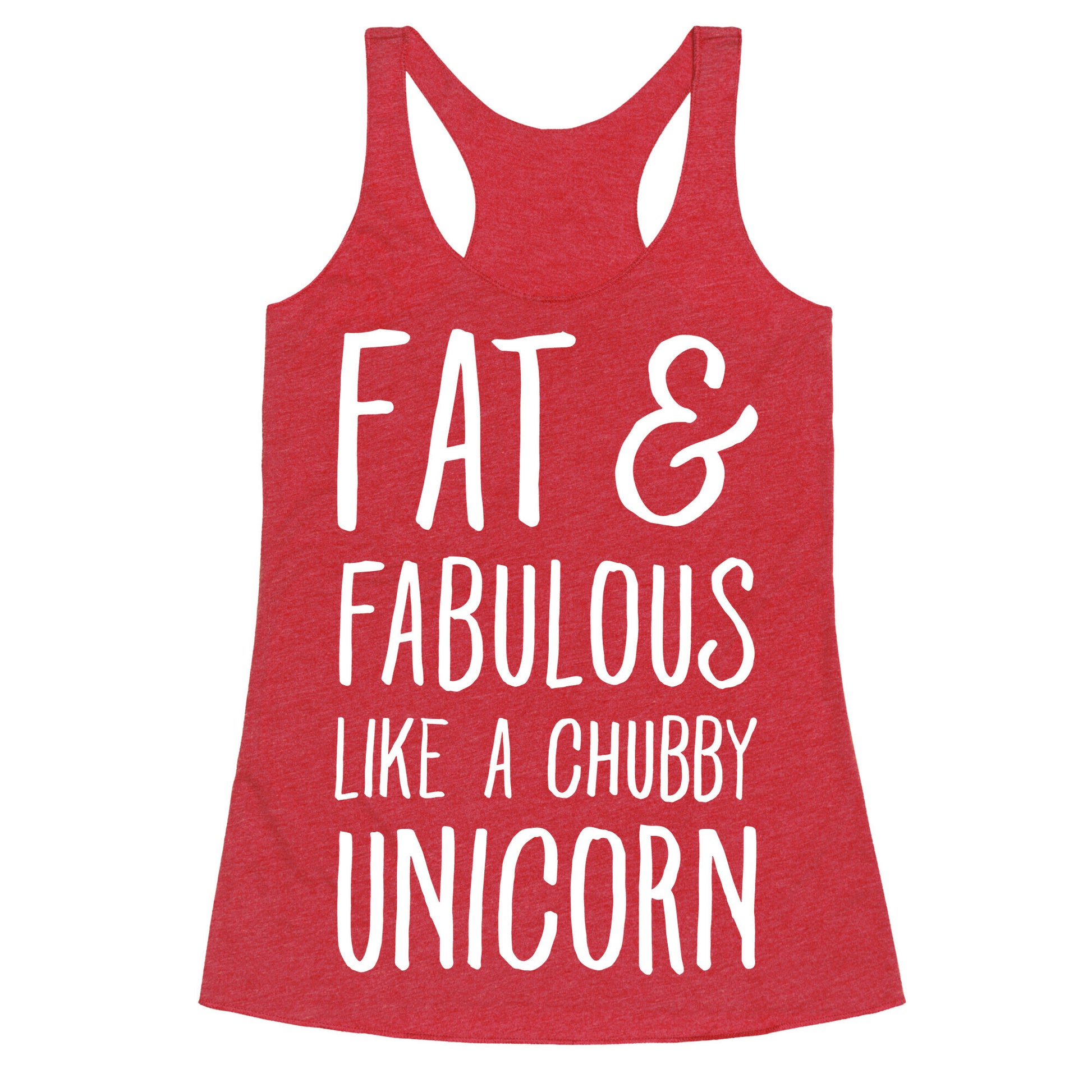 Fat and Fabulous like a Chubby Unicorn Racerback Tank