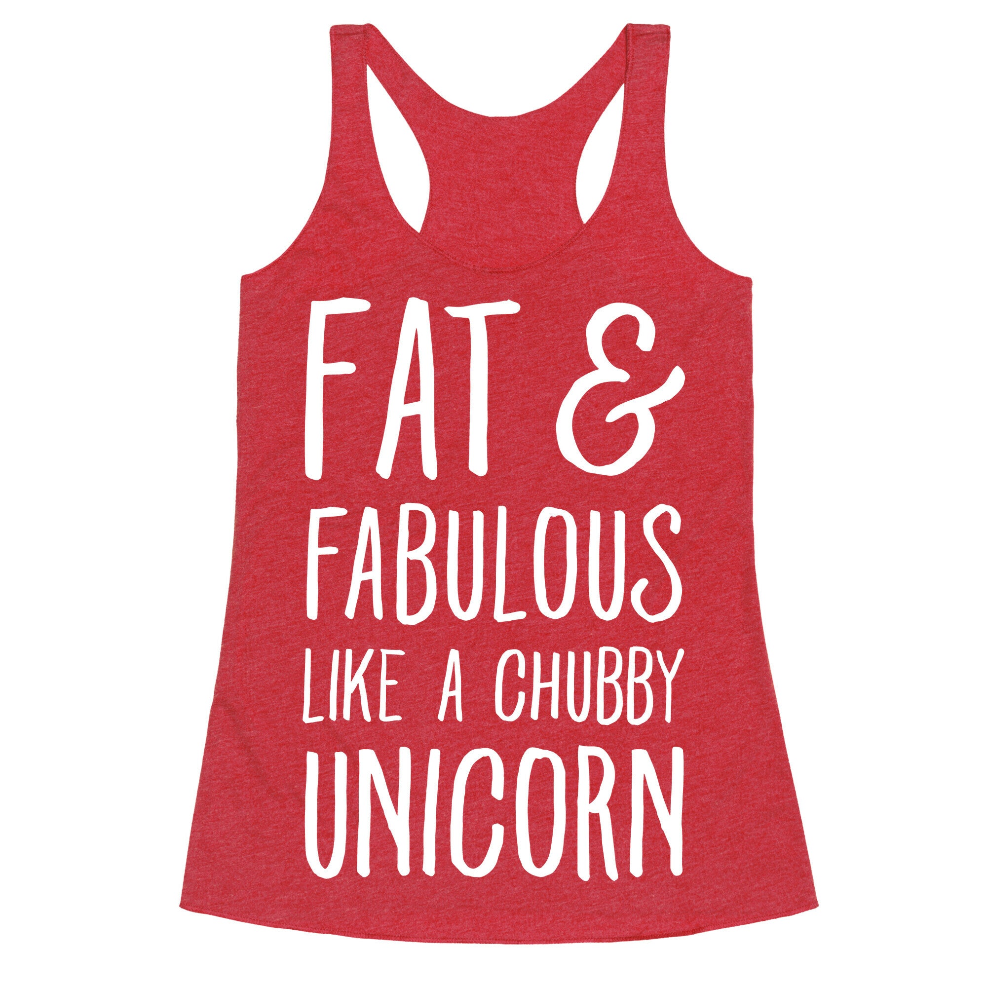 Fat and Fabulous like a Chubby Unicorn Racerback Tank