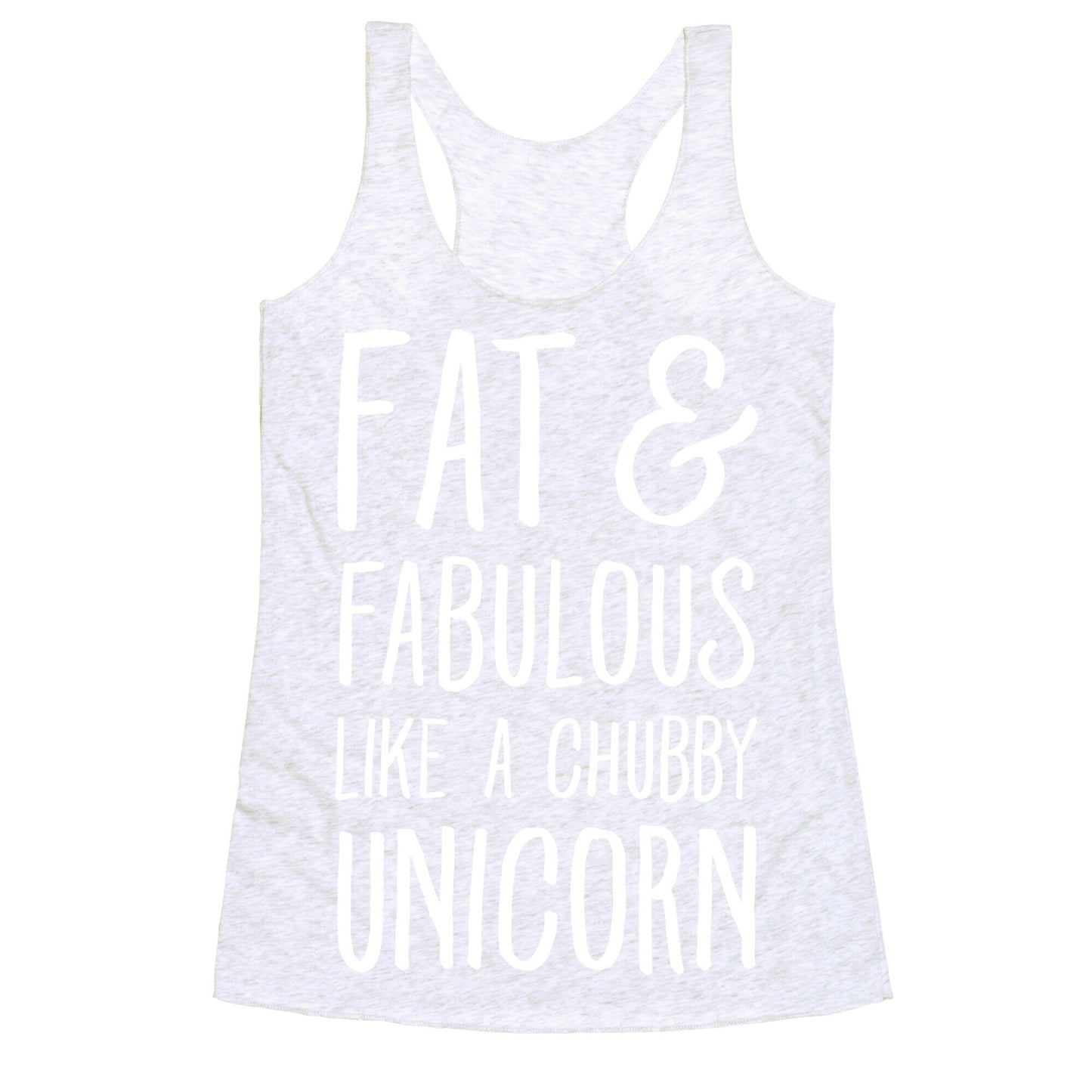 Fat and Fabulous like a Chubby Unicorn Racerback Tank