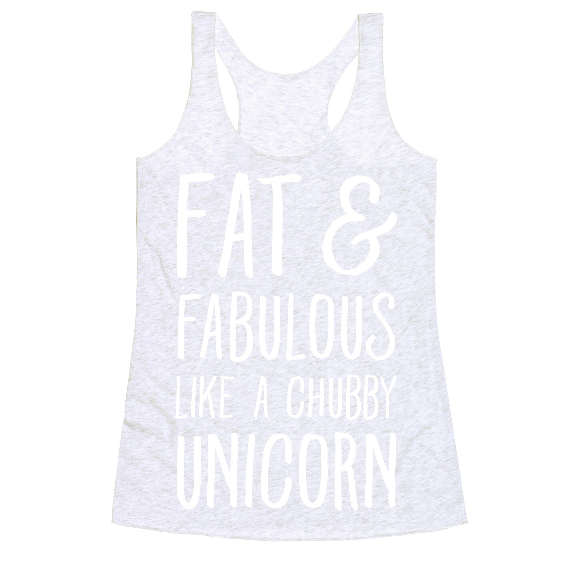 Fat and Fabulous like a Chubby Unicorn Racerback Tank