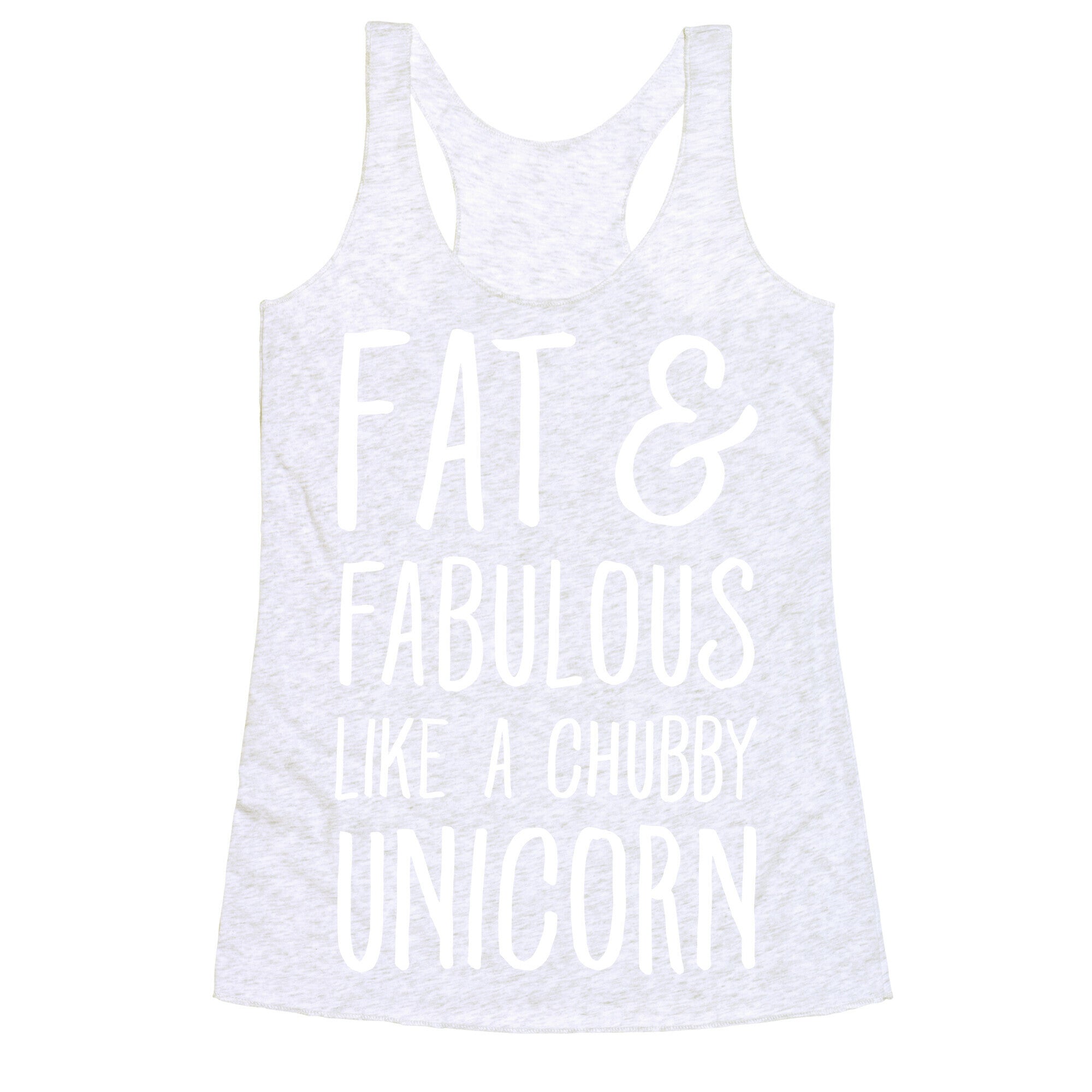 Fat and Fabulous like a Chubby Unicorn Racerback Tank