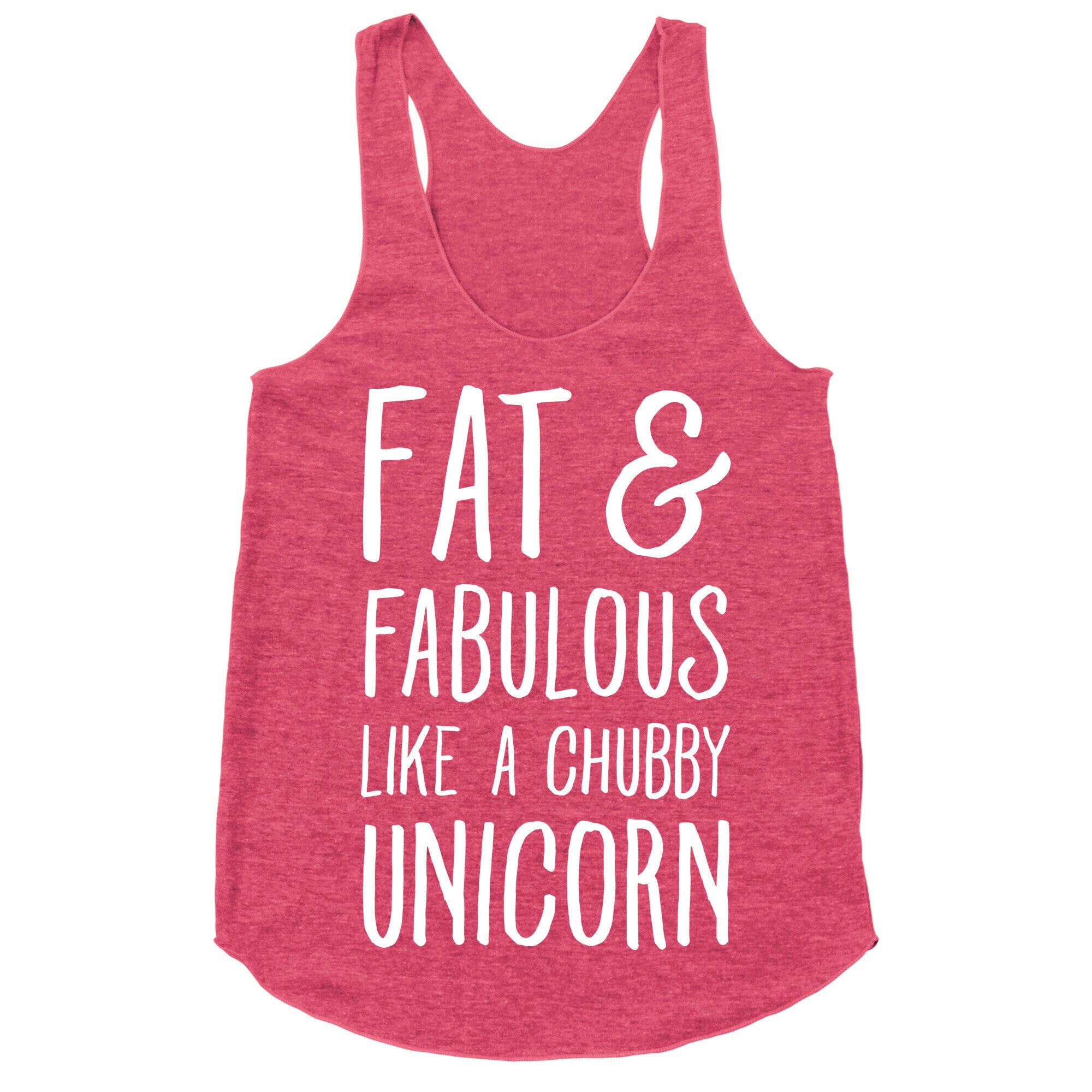 Fat and Fabulous like a Chubby Unicorn Racerback Tank