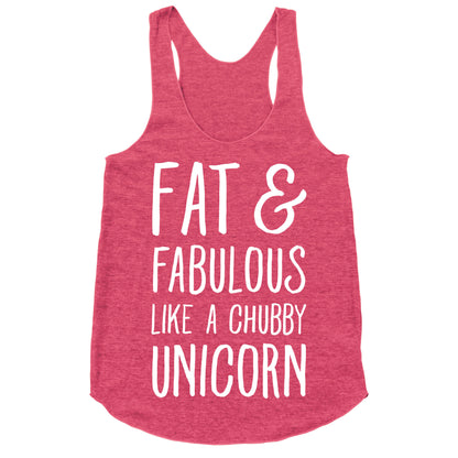 Fat and Fabulous like a Chubby Unicorn Racerback Tank