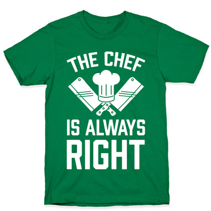 The Chef Is Always Right T-Shirt