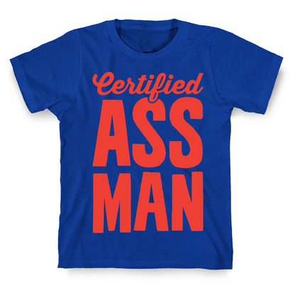 Certified Ass Man T-Shirt