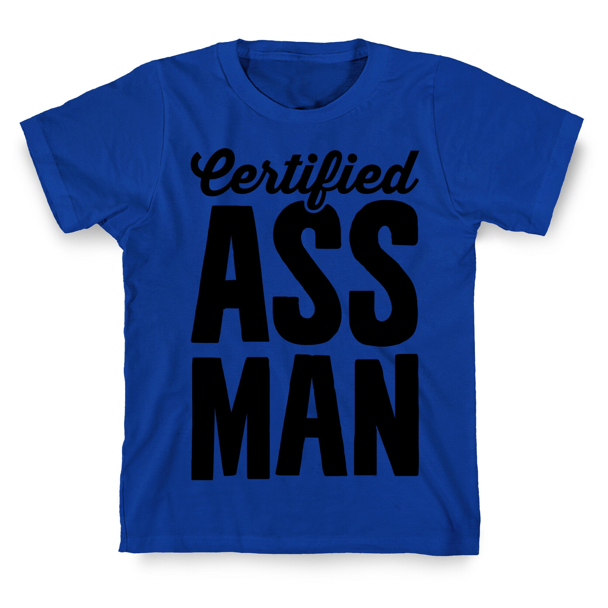 Certified Ass Man T-Shirt