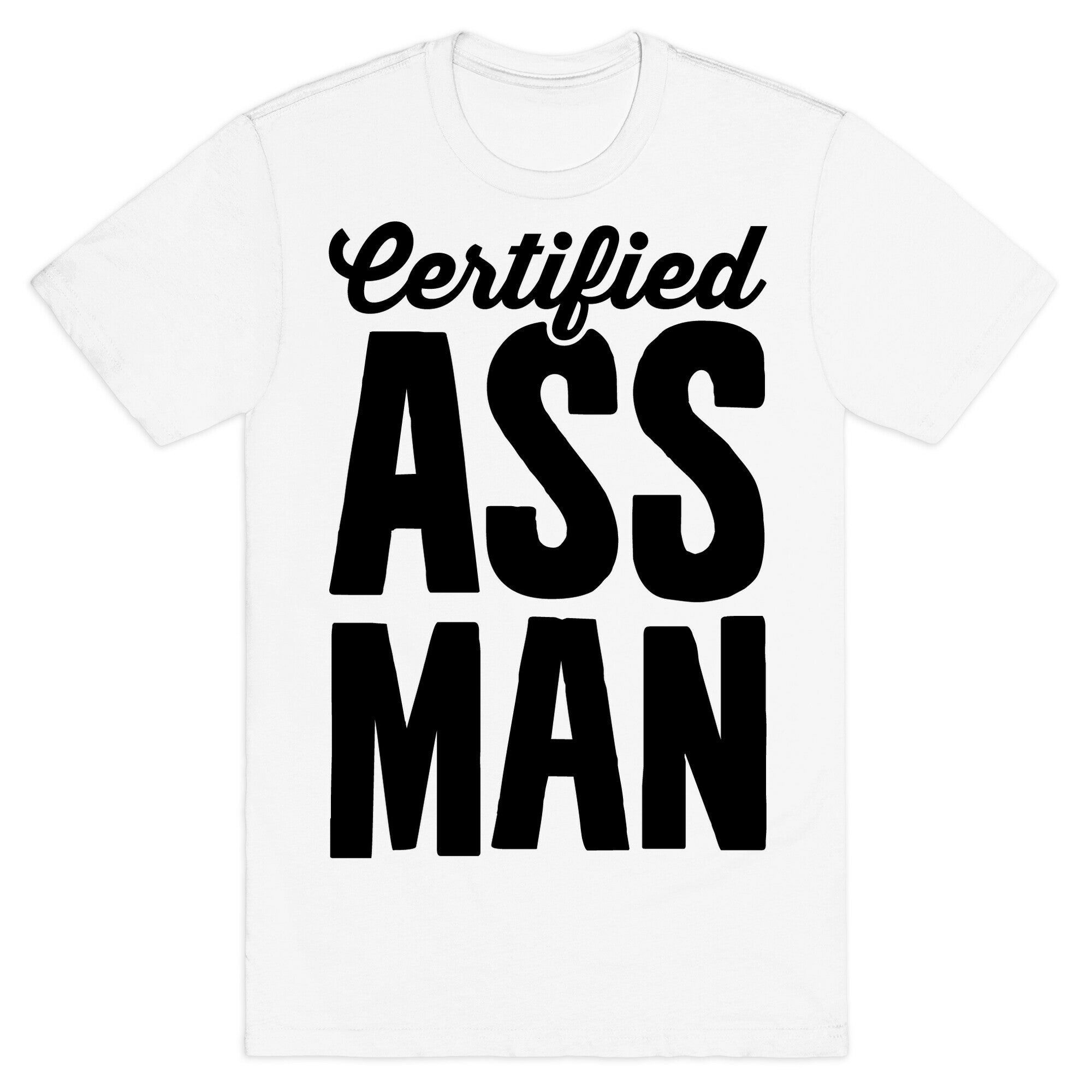 Certified Ass Man T-Shirt