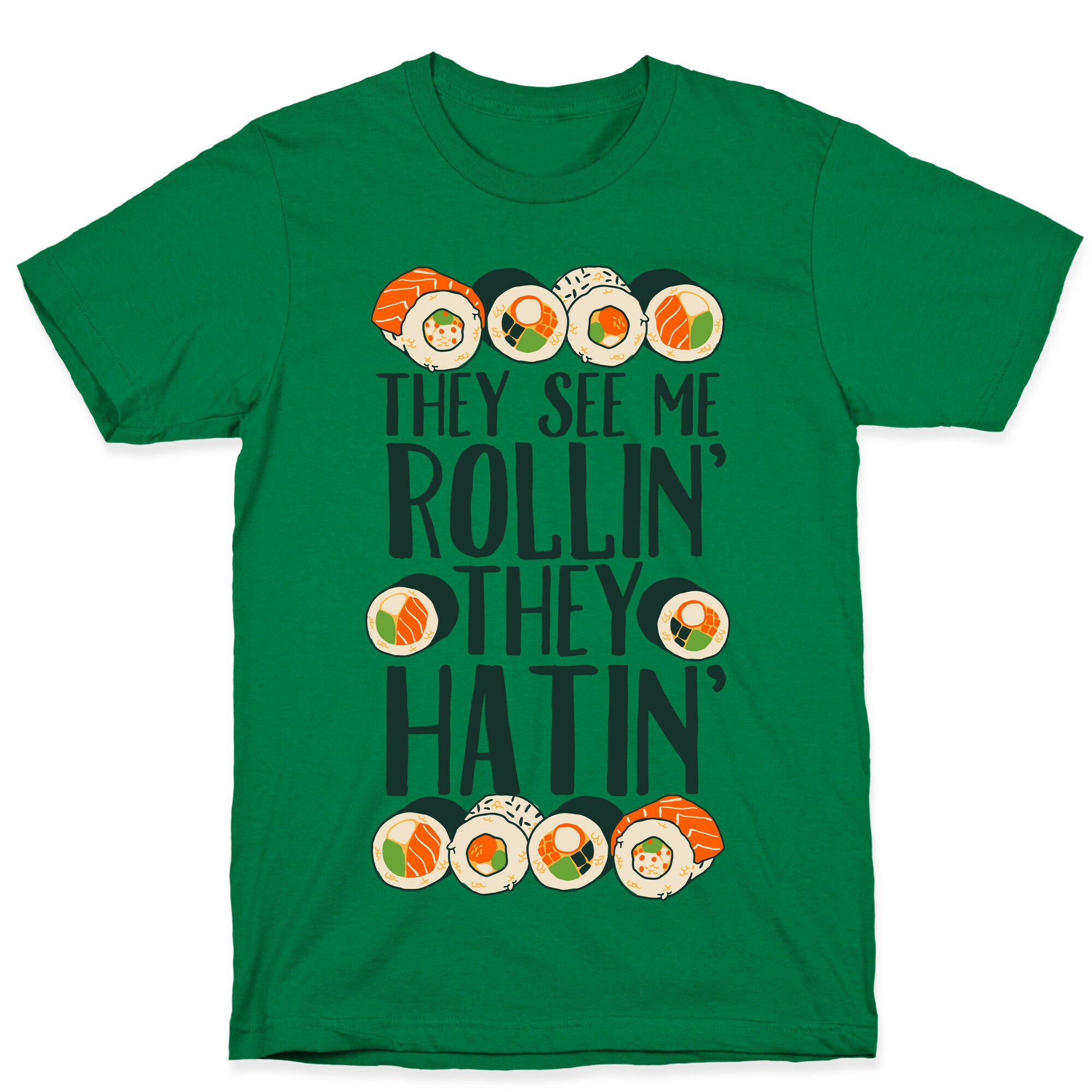 They See Me Rollin' They Hatin' Sushi Roll T-Shirt