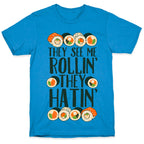 They See Me Rollin' They Hatin' Sushi Roll T-Shirt