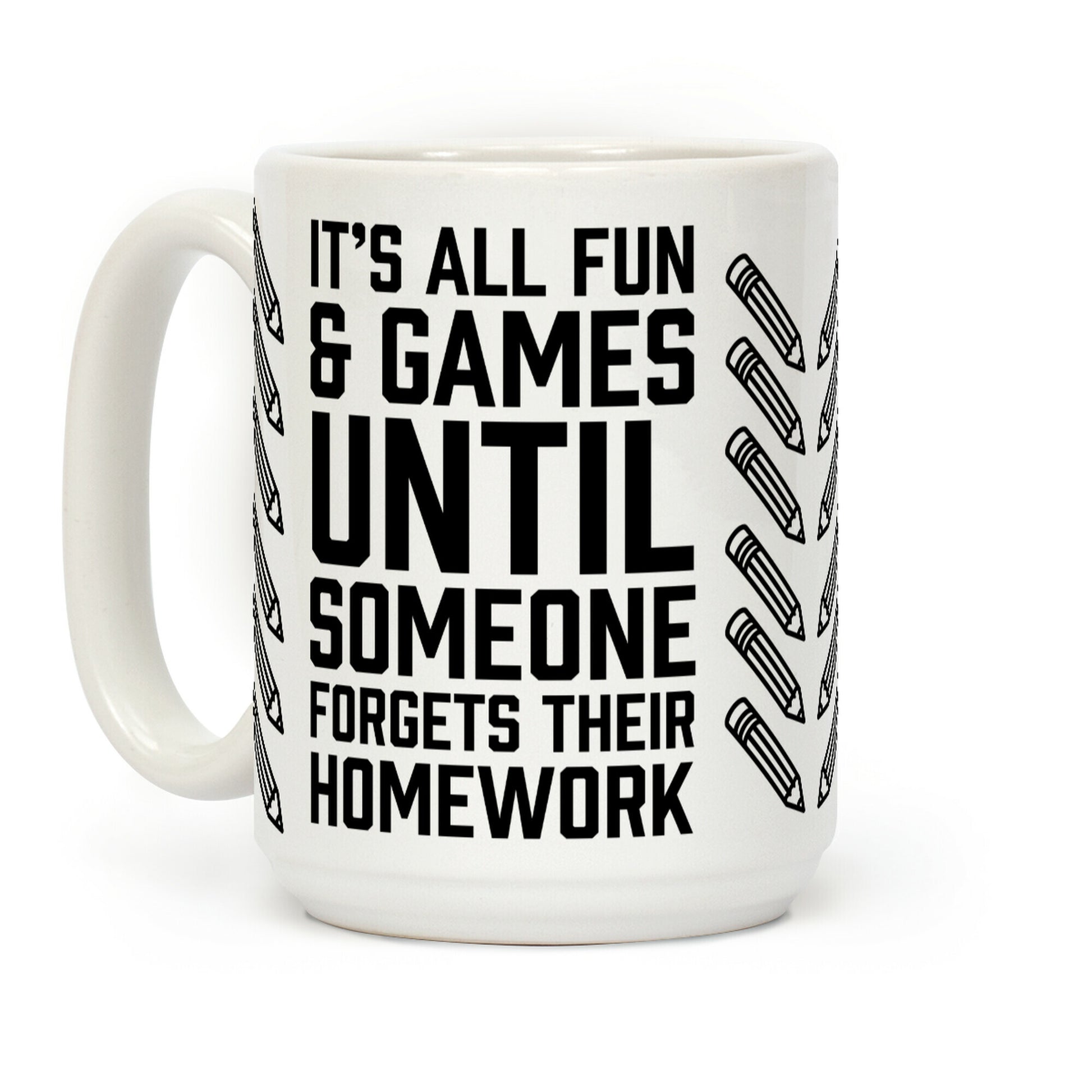 It's All Fun And Games Until Someone Forgets Their Homework Coffee Mug