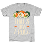 That's How I Roll Sushi T-Shirt