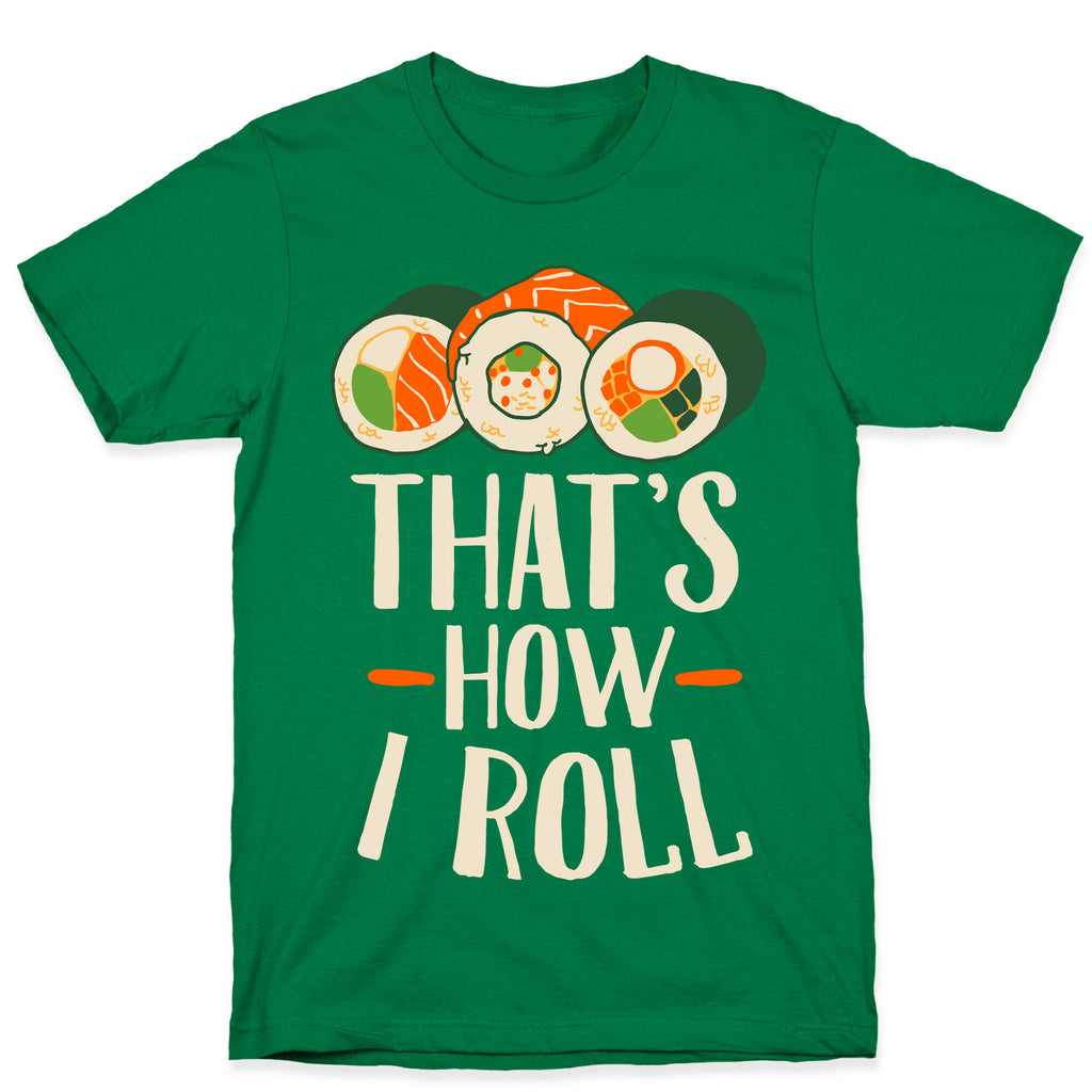 That's How I Roll Sushi T-Shirt