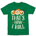 That's How I Roll Sushi T-Shirt