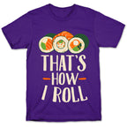 That's How I Roll Sushi T-Shirt