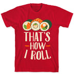That's How I Roll Sushi T-Shirt