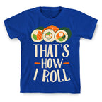 That's How I Roll Sushi T-Shirt