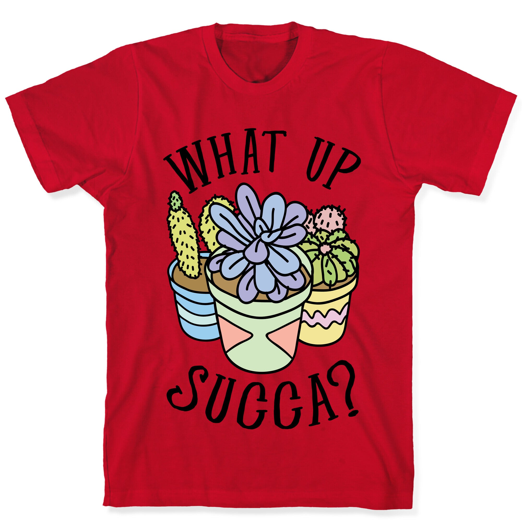 What Up Succa T-Shirt