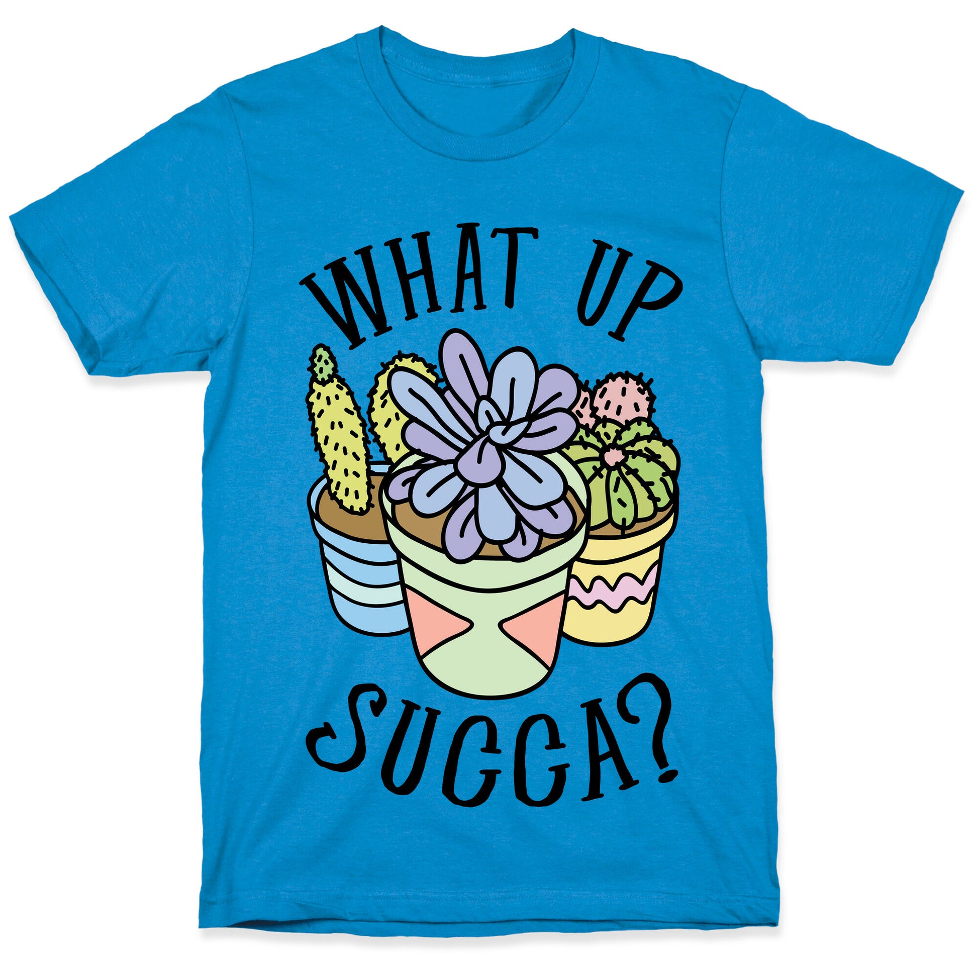 What Up Succa T-Shirt