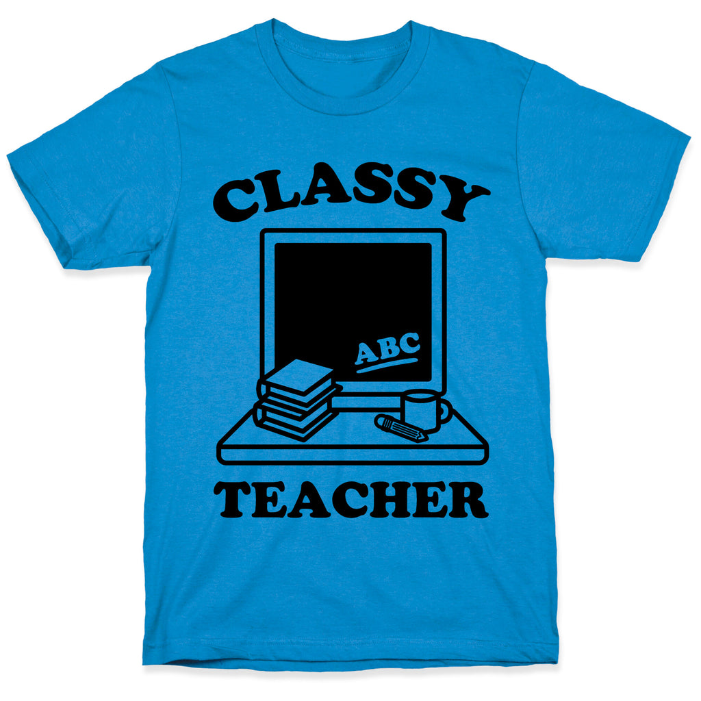 Classy Teacher T-Shirt