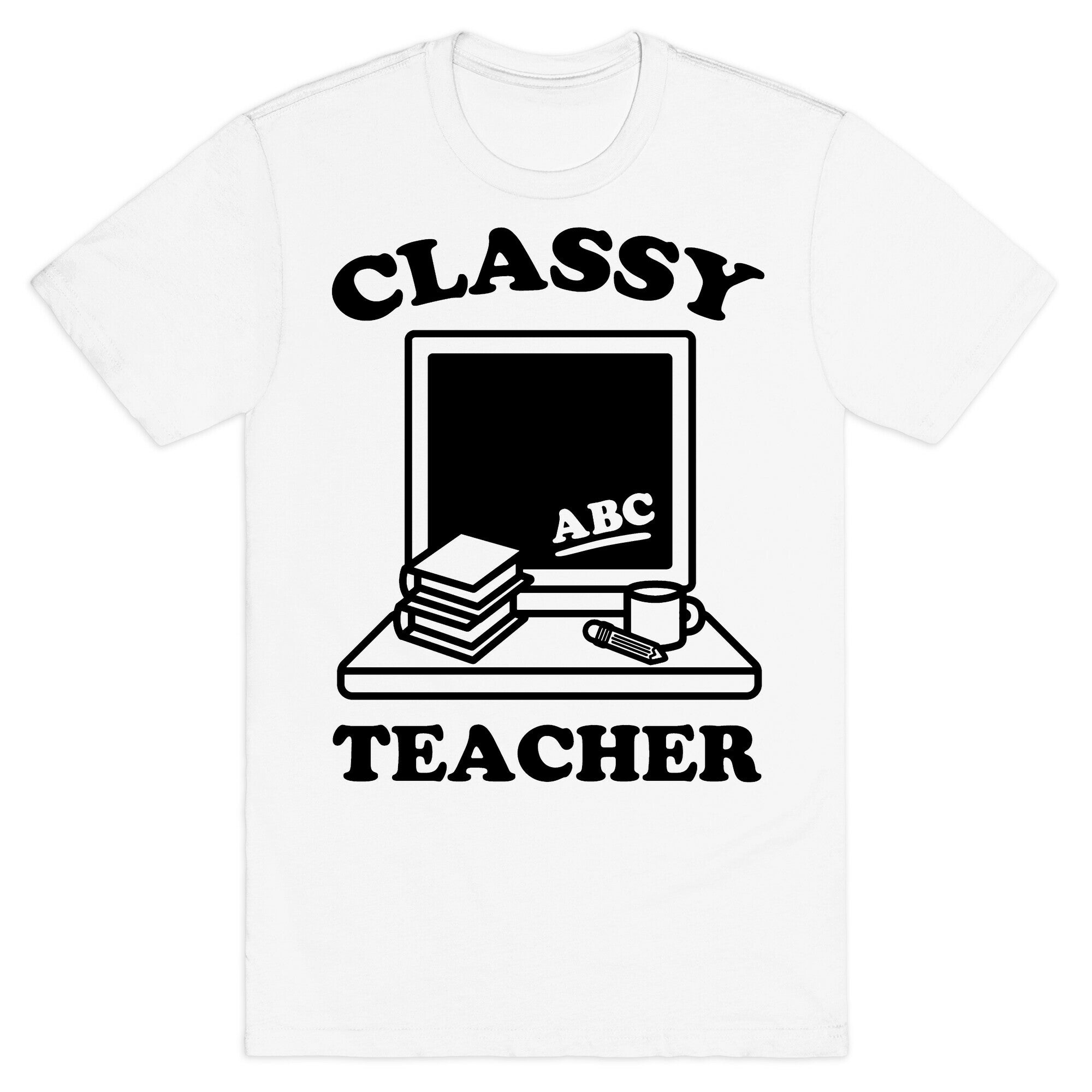 Classy Teacher T-Shirt