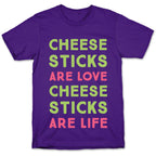 Cheese Sticks are Love. Cheese Sticks are Life T-Shirt