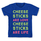 Cheese Sticks are Love. Cheese Sticks are Life T-Shirt