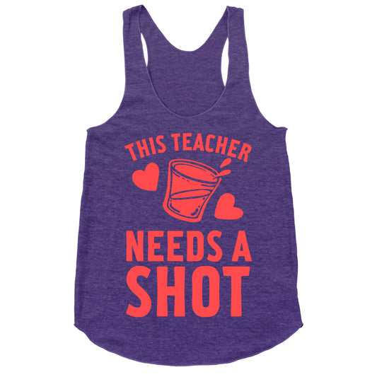 This Teacher Needs A Shot Racerback Tank