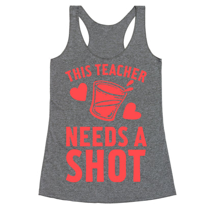 This Teacher Needs A Shot Racerback Tank