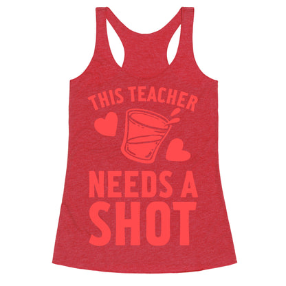 This Teacher Needs A Shot Racerback Tank