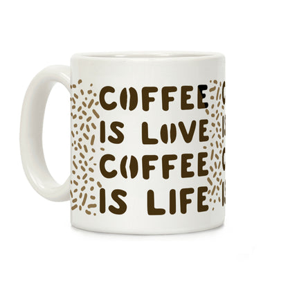 Coffee is Love Coffee is Life Coffee Mug