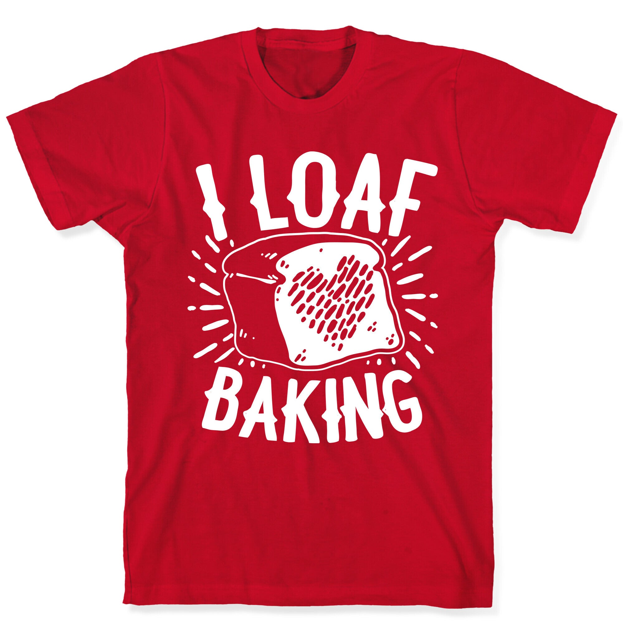 I Loaf Baking T-Shirt