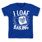 I Loaf Baking T-Shirt
