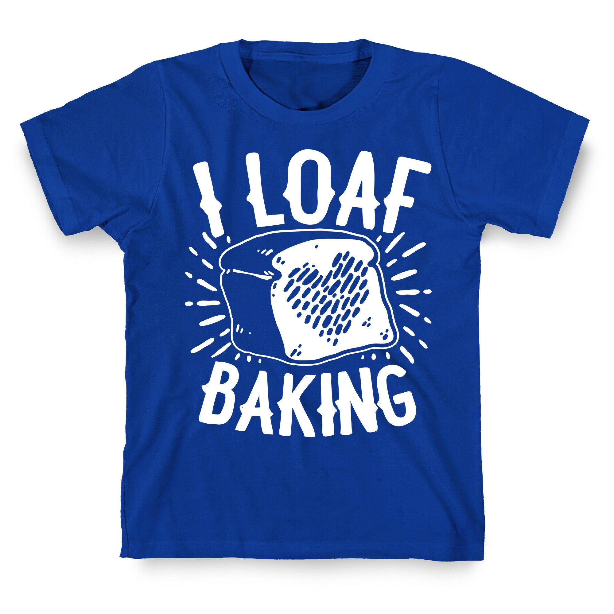 I Loaf Baking T-Shirt