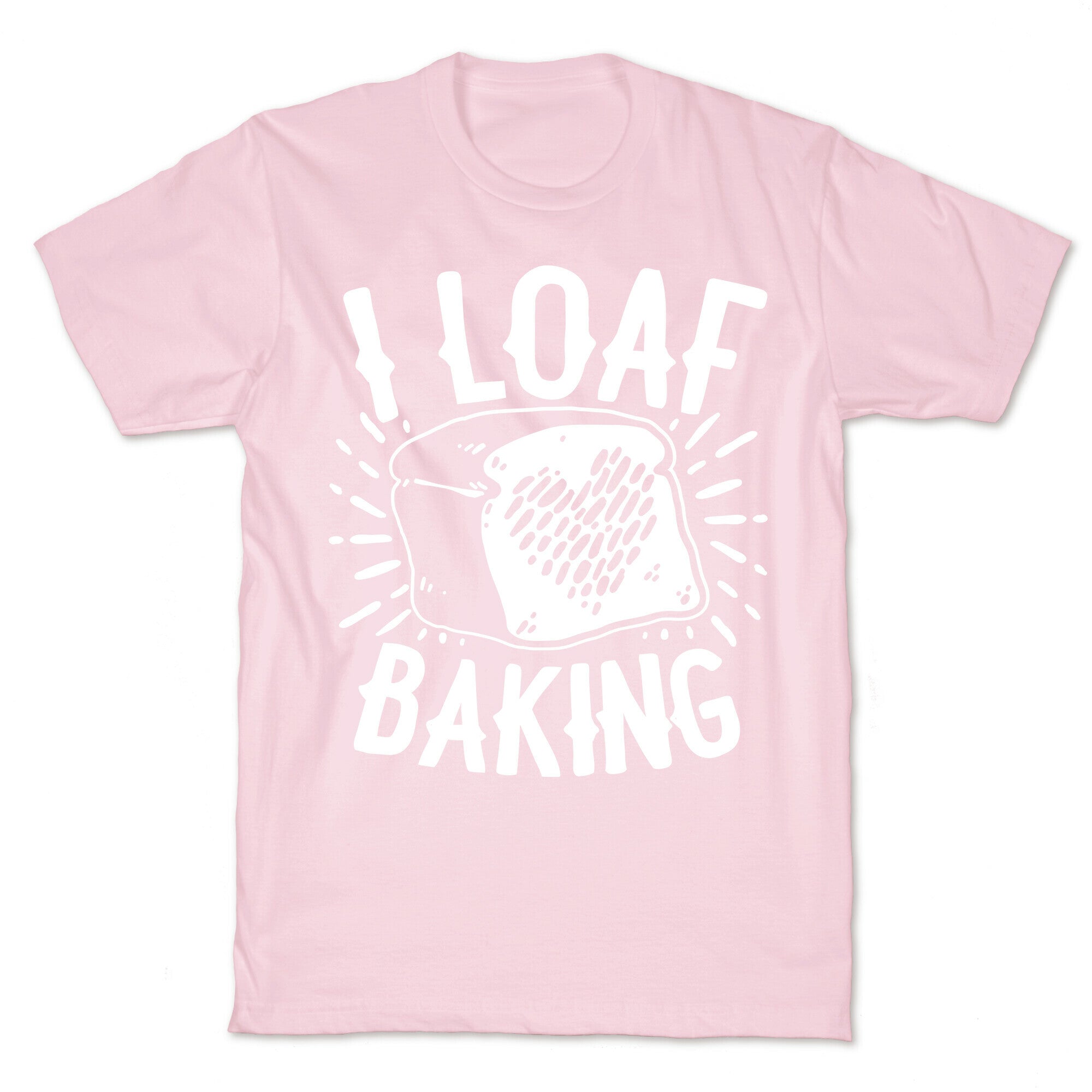 I Loaf Baking T-Shirt